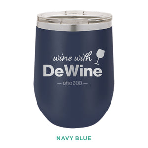 Wine With DeWine  12oz Wine Tumbler