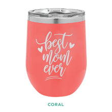 Load image into Gallery viewer, Best Mom Ever 12oz Wine Tumbler
