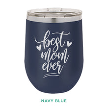 Load image into Gallery viewer, Best Mom Ever 12oz Wine Tumbler
