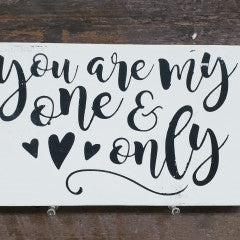 6x9 You are my One and Only Handmade Framed Sign - Simply Susan’s