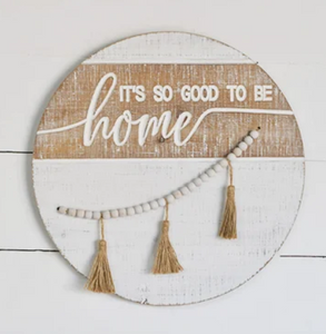 RD. BEADED GOOD TO BE HOME SIGN
