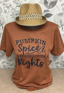 Pumpkin Spice & Reproductive  T Shirt