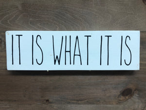 4X12 It Is What It Is Handmade Sign