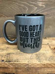 I’ve Got A Good Heart Mug