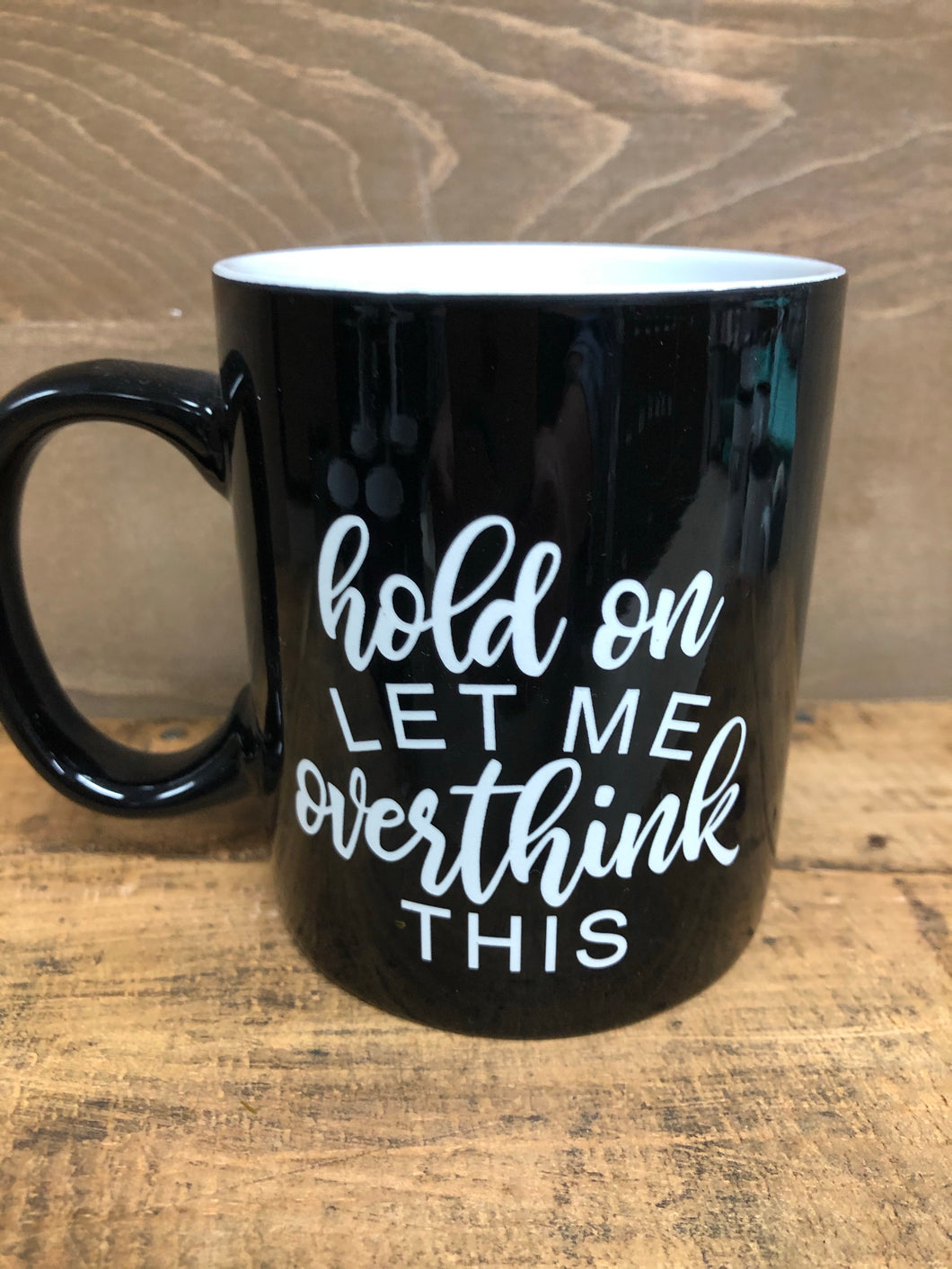 Hold On Let Me Overthink This Mug