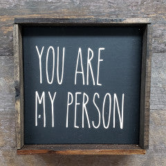 6X6 You Are My Person Black Handmade Framed Sign - Simply Susan’s