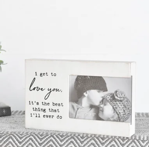 I GET TO LOVE YOU BLOCK FRAME