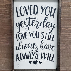 6x9 Loved You Yesterday Love You Still Handmade Framed - Simply Susan’s