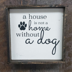 6X6 A House Is Not Home Dog Handmade Framed - Simply Susan’s