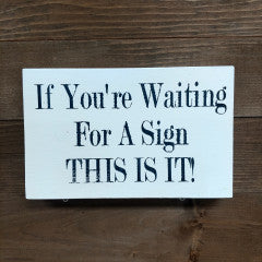6X9 Waiting For A Sign Handmade Sign - Simply Susan’s