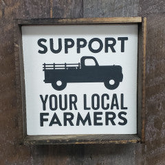 6x6 Support Your Local Farmer Handmade Framed Sign - Simply Susan’s