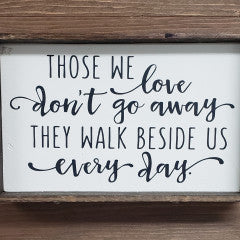 6x9 Those We Loved Don't Go Away Handmade Framed Sign - Simply Susan’s