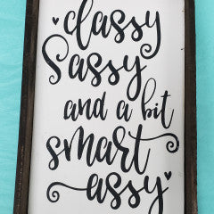 6x9 Classy Sassy Handmade Framed Sign - Simply Susan’s